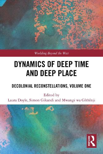 Dynamics of Deep Time and Deep Place: Decolonial Reconstellations, Volume One.