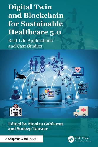 Digital Twin and Blockchain for Sustainable Healthcare 5.0: Real-Life Applications and Case Studies.