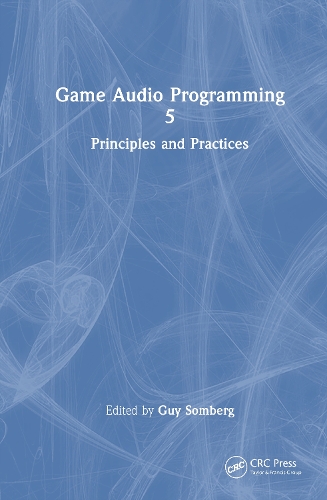 Game Audio Programming 5: Principles and Practices.