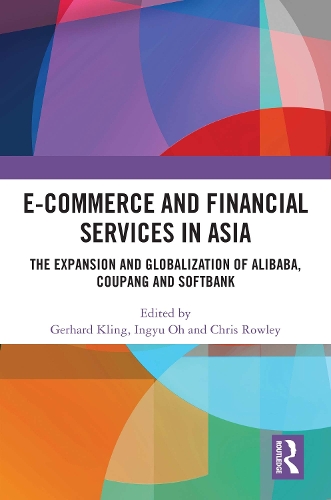 E-Commerce and Financial Services in Asia: The Expansion and Globalization of Alibaba, Coupang and SoftBank.