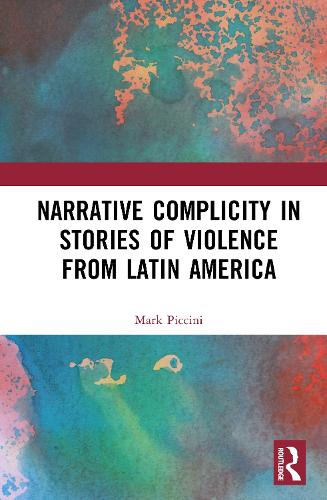 Narrative Complicity in Stories of Violence from Latin America.