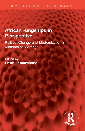 African Kingships in Perspective: Political Change and Modernization in Monarchical Settings.