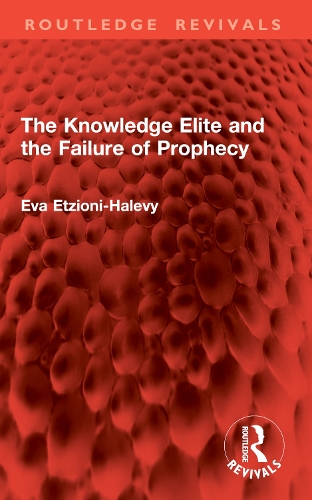 The Knowledge Elite and the Failure of Prophecy.