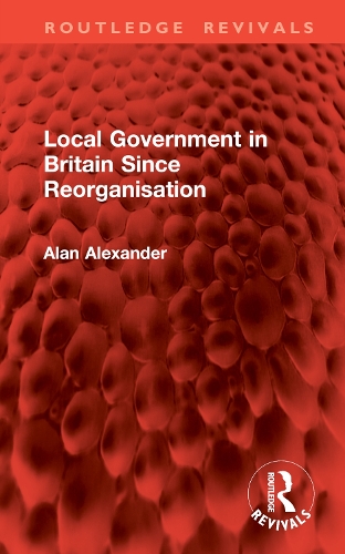 Local Government in Britain Since Reorganisation.