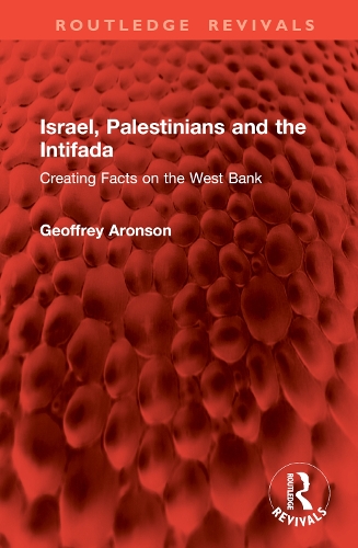 Israel, Palestinians and the Intifada: Creating Facts on the West Bank.