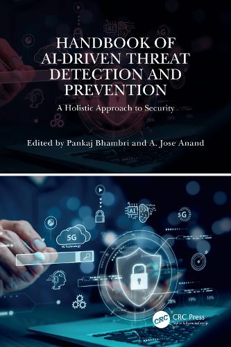 Handbook of AI-Driven Threat Detection and Prevention: A Holistic Approach to Security.