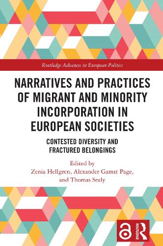Narratives and Practices of Migrant and Minority Incorporation in European Societies: Contested Diversity and Fractured Belongings.