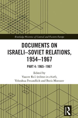 Documents on Israeli-Soviet Relations, 1954-1967: Part 4: 1965-1967.