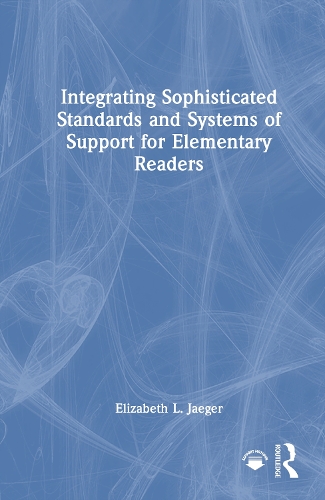 Integrating Sophisticated Standards and Systems of Support for Elementary Readers.