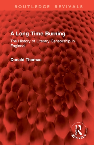 A Long Time Burning: The History of Literary Censorship in England.