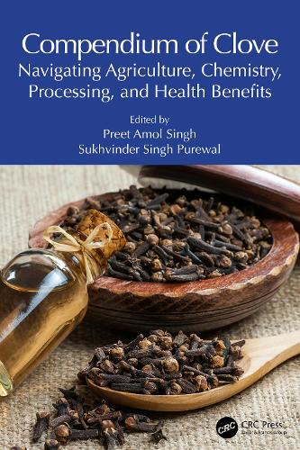 Compendium of Clove: Navigating Agriculture, Chemistry, Processing, and Health Benefits.