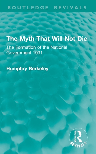 The Myth That Will Not Die: The Formation of the National Government 1931.