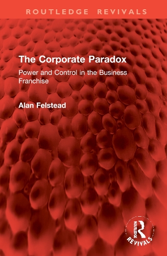 The Corporate Paradox: Power and Control in the Business Franchise.