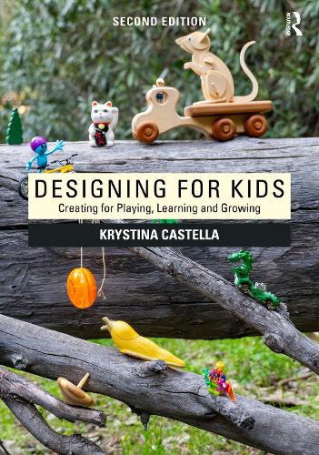 Designing for Kids: Creating for Playing, Learning and Growing. 2nd edition