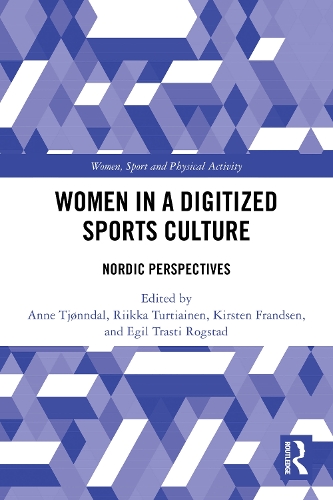 Women in a Digitized Sports Culture: Nordic Perspectives.