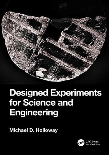 Designed Experiments for Science and Engineering.