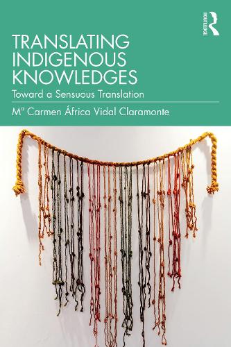 Translating Indigenous Knowledges: Toward a Sensuous Translation.