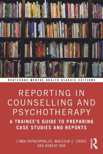 Reporting in Counselling and Psychotherapy: A Trainee's Guide to Preparing Case Studies and Reports.