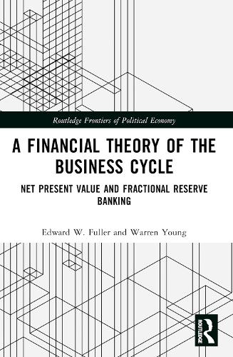 A Financial Theory of the Business Cycle: Net Present Value and Fractional Reserve Banking.