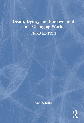 Death, Dying, and Bereavement in a Changing World. 3rd edition