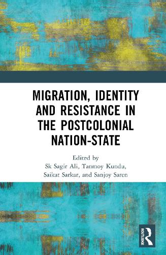 Migration, Identity and Resistance in Post-Colonial Nation-States.