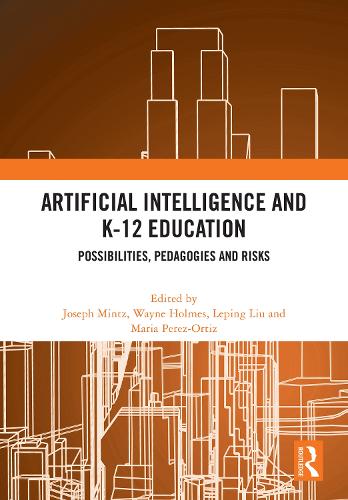 Artificial Intelligence and K-12 Education: Possibilities, Pedagogies and Risks.