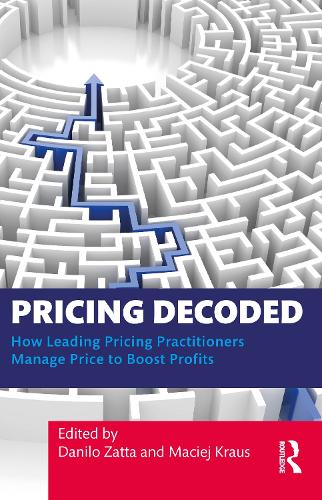 Pricing Decoded: How Leading Pricing Practitioners Manage Price to Boost Profits.