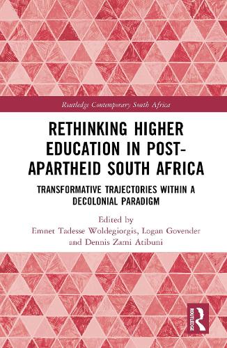 Rethinking Higher Education in Post-Apartheid South Africa: Transformative Trajectories within a Decolonial Paradigm.