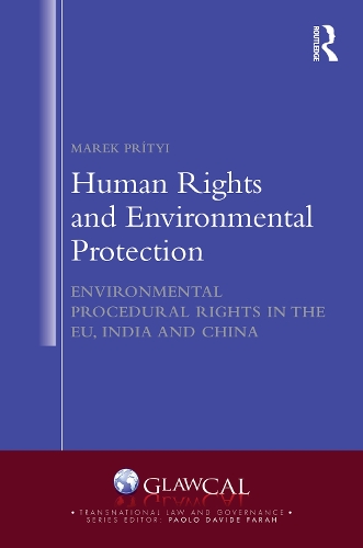 Human Rights and Environmental Protection: Environmental Procedural Rights in the EU, India and China.