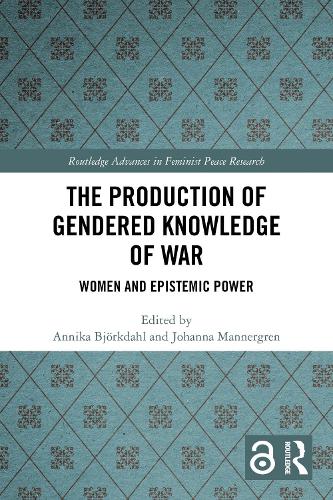 The Production of Gendered Knowledge of War: Women and Epistemic Power.
