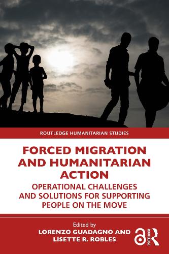 Forced Migration and Humanitarian Action: Operational Challenges and Solutions for Supporting People on the Move.