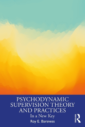 Psychodynamic Supervision Theory and Practices: In a New Key.