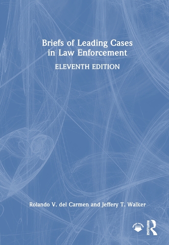 Briefs of Leading Cases in Law Enforcement.