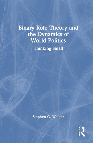 Binary Role Theory and the Dynamics of World Politics