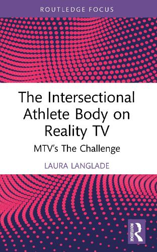 The Intersectional Athlete Body on Reality TV: MTV's The Challenge.