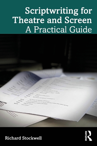 Scriptwriting for Theatre and Screen: A Practical Guide.