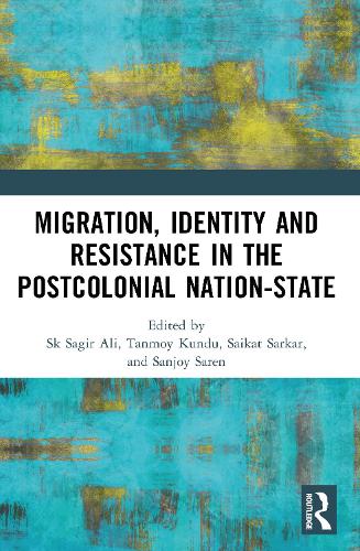 Migration, Identity and Resistance in the Postcolonial Nation-State.