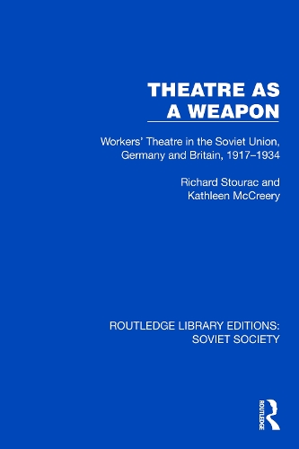 Theatre as a Weapon: Workers' Theatre in the Soviet Union, Germany and Britain, 1917-1934.