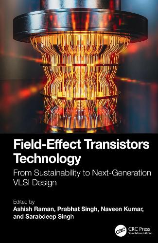 Field-Effect Transistors Technology: From Sustainability to Next-Generation VLSI Design.