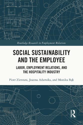 Social Sustainability and the Employee: Labor, Employment Relations, and the Hospitality Industry.