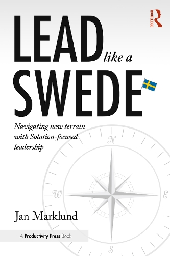 Lead Like a Swede: Navigating New Terrain with Solution-Focused Leadership.