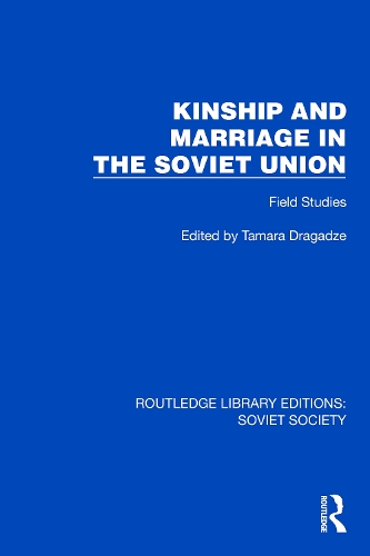 Kinship and Marriage in the Soviet Union: Field Studies.