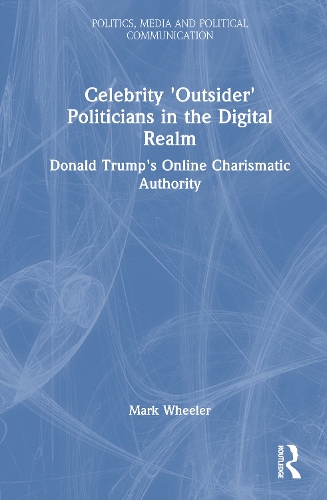 Celebrity 'Outsider' Politicians in the Digital Realm