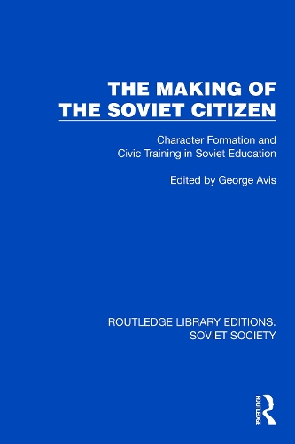 The Making of the Soviet Citizen: Character Formation and Civic Training in Soviet Education.