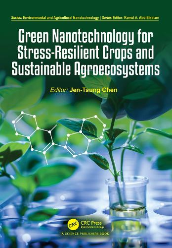 Green Nanotechnology for Stress-Resilient Crops and Sustainable Agroecosystems.