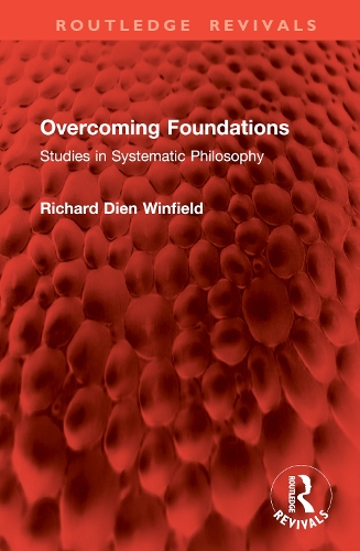 Overcoming Foundations: Studies in Systematic Philosophy.