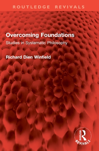 Overcoming Foundations: Studies in Systematic Philosophy.