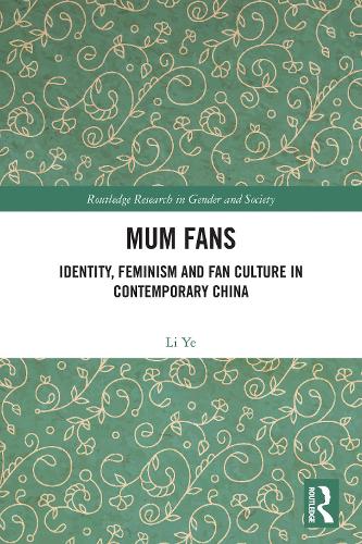Mum Fans: Identity, Feminism and Fan Culture in Contemporary China.