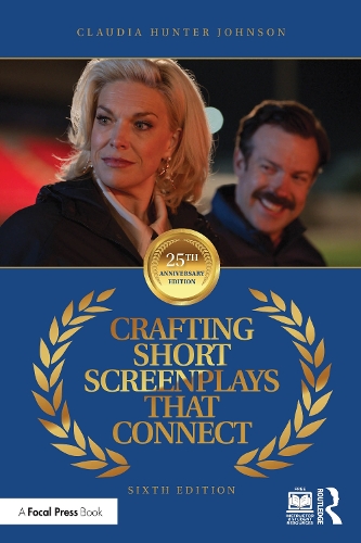 Crafting Short Screenplays That Connect. 6th edition