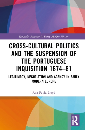 Cross-Cultural Politics and the Suspension of the Portuguese Inquisition 1674-81